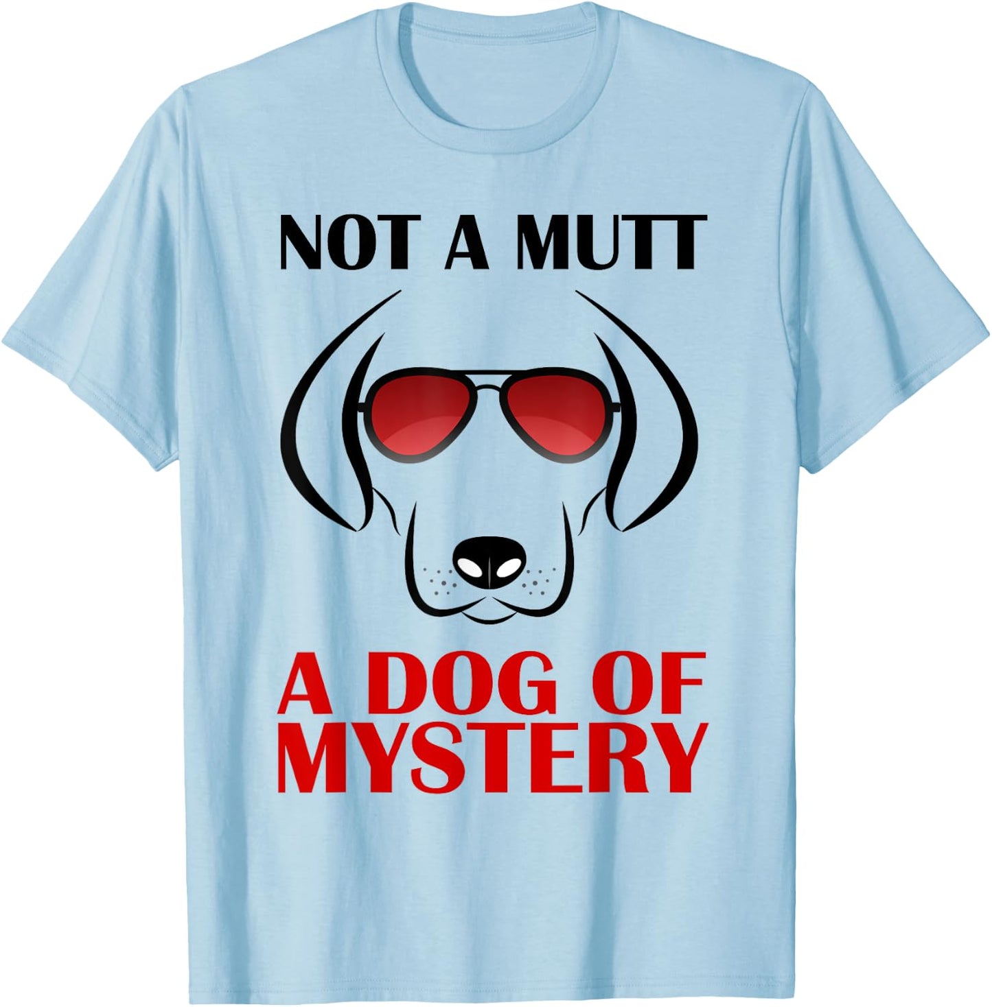Not A Mutt A Dog Of Mystery Men Women Kids T-Shirt - T-Shirt | Light Blue