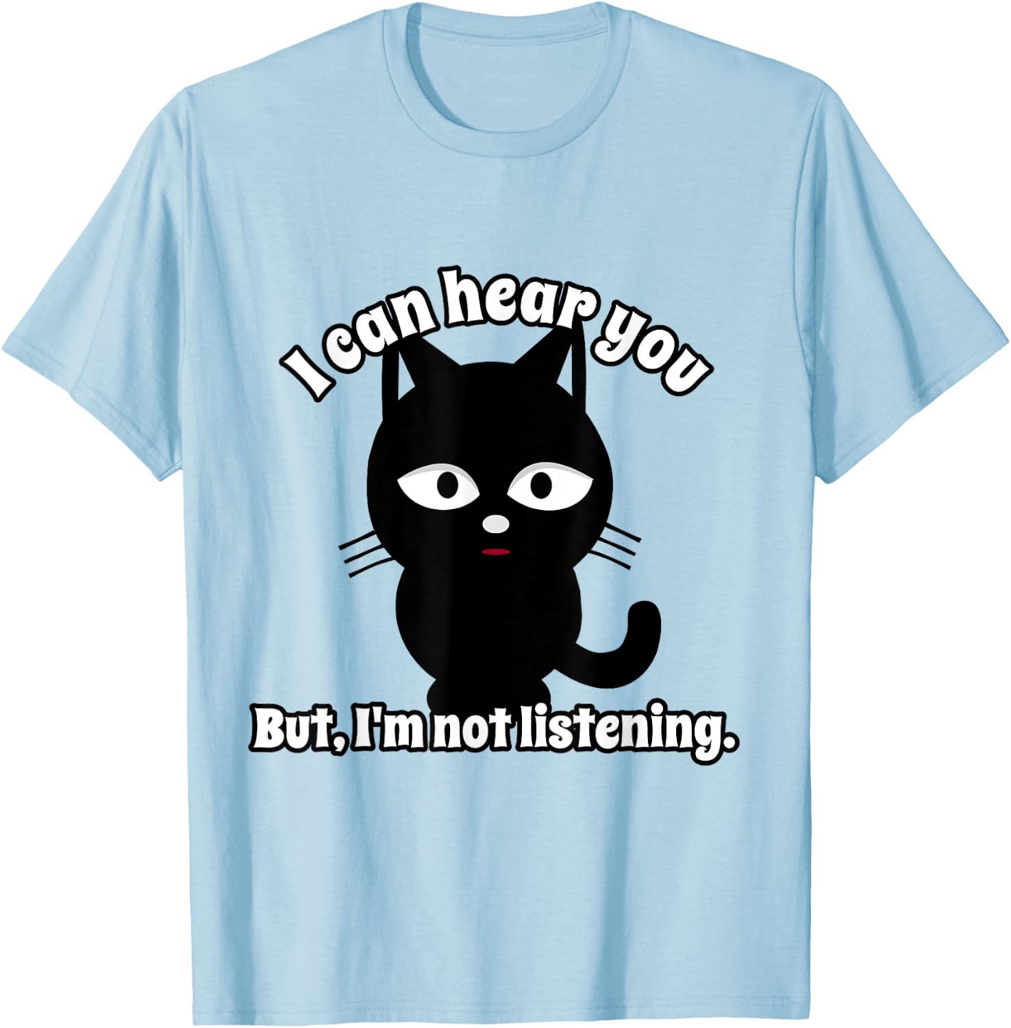 I Can Hear You But I'm Not Listening T-Shirt - T-Shirt | Light Blue
