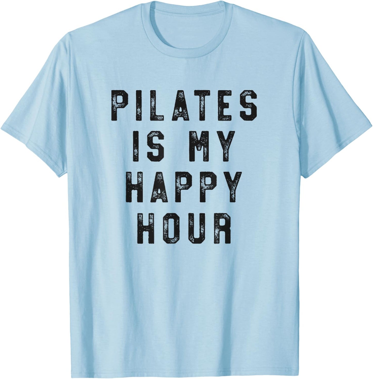 Pilates Is My Happy Hour Funny Simple T-Shirt - T-Shirt | Light Blue