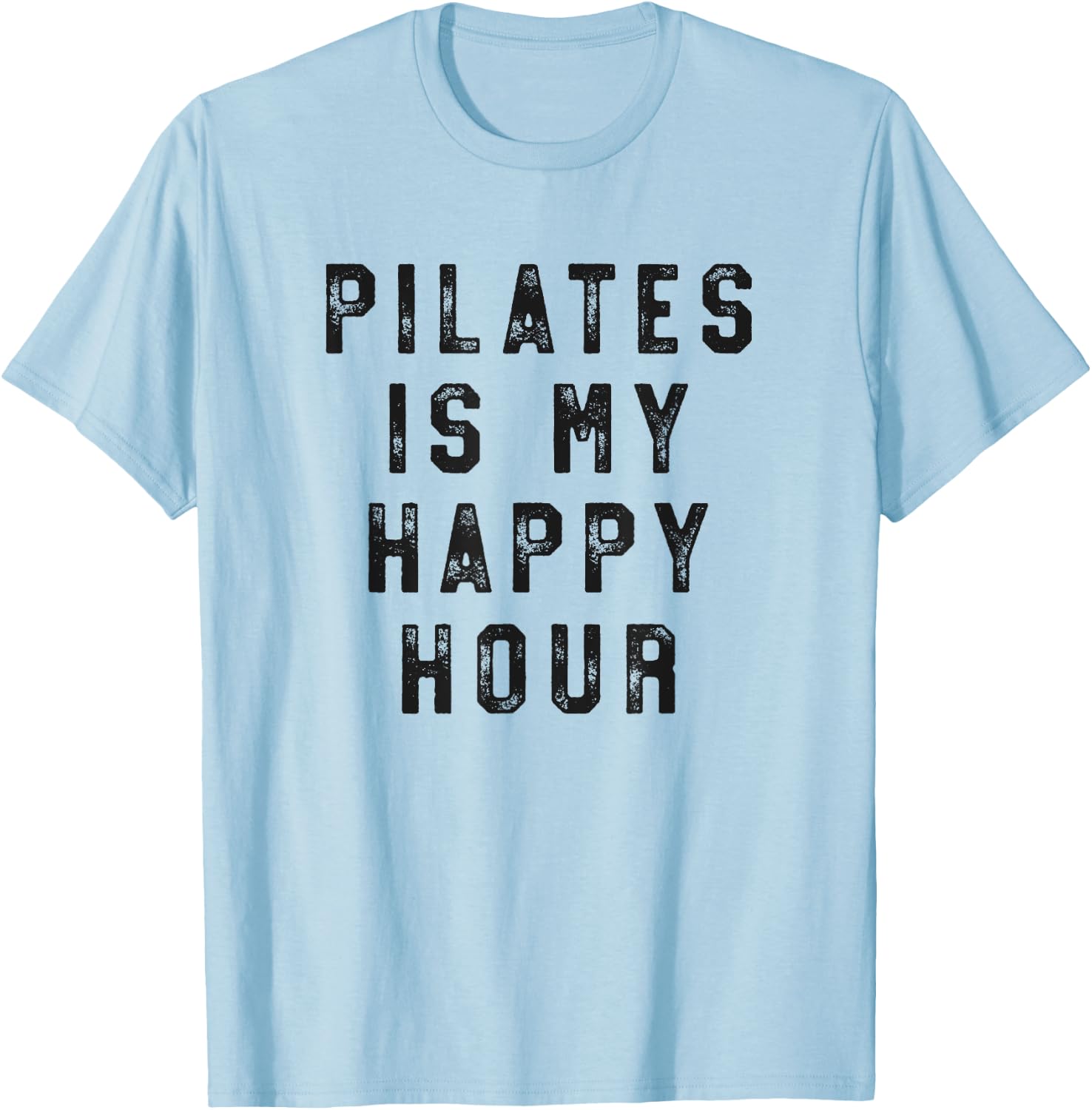 Pilates Is My Happy Hour Funny Simple T-Shirt - T-Shirt | Light Blue