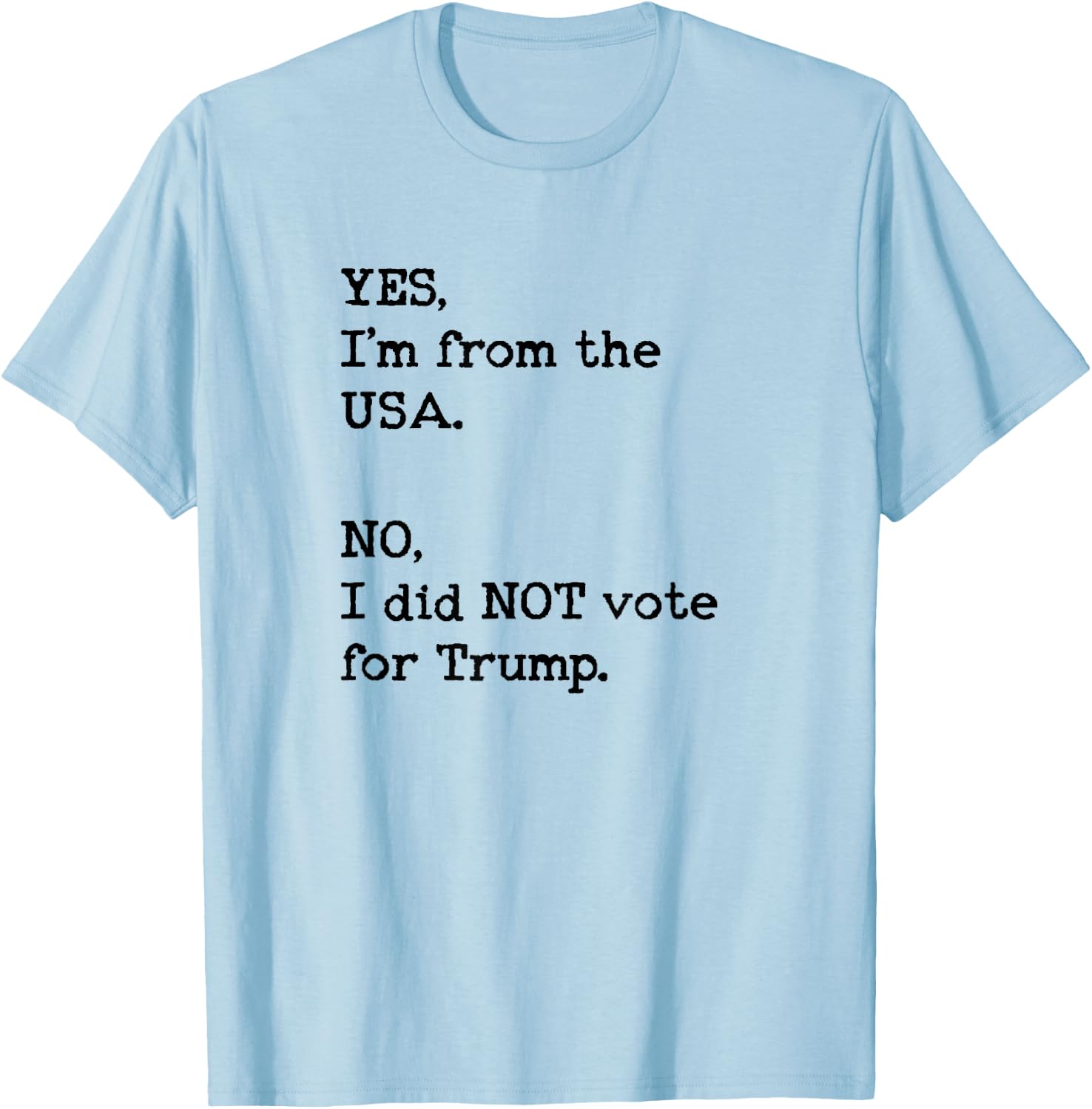 Funny Anti Trump Vacation No I Didn't Vote Trump T-Shirt - T-Shirt | Light Blue