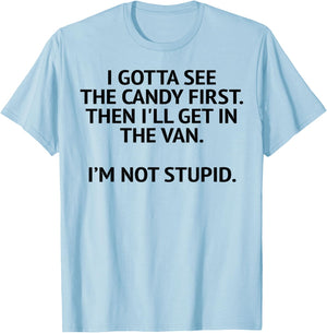 I Gotta See The Candy First Then I'll Get In The Van T-Shirt - T-Shirt | Light Blue