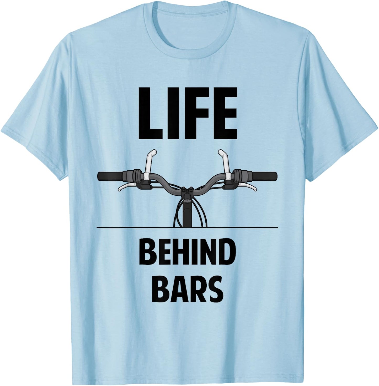 Life Behind Bars Funny Bike T-Shirt - T-Shirt | Light Blue