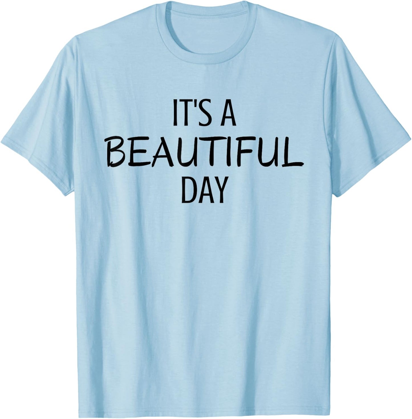 It's A Beautiful Day Minimal Black Text Design T-Shirt - T-Shirt | Light Blue