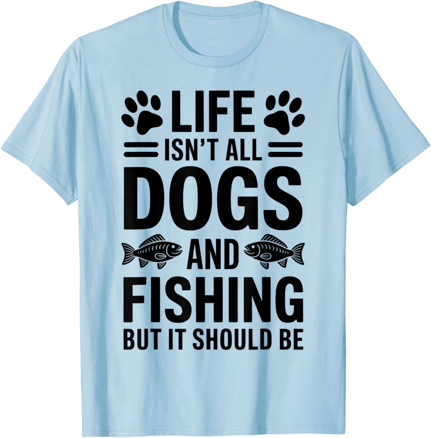Dogs And Fishing Fisherman Funny Fishing T-Shirt - T-Shirt | Light Blue