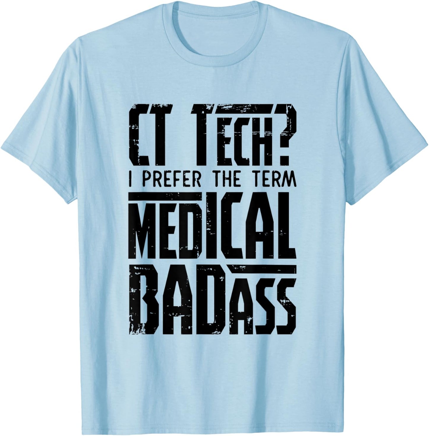 CT Tech Radiology CT Cat Scan - Medical Badass Men Women T-Shirt - T-Shirt | Light Blue