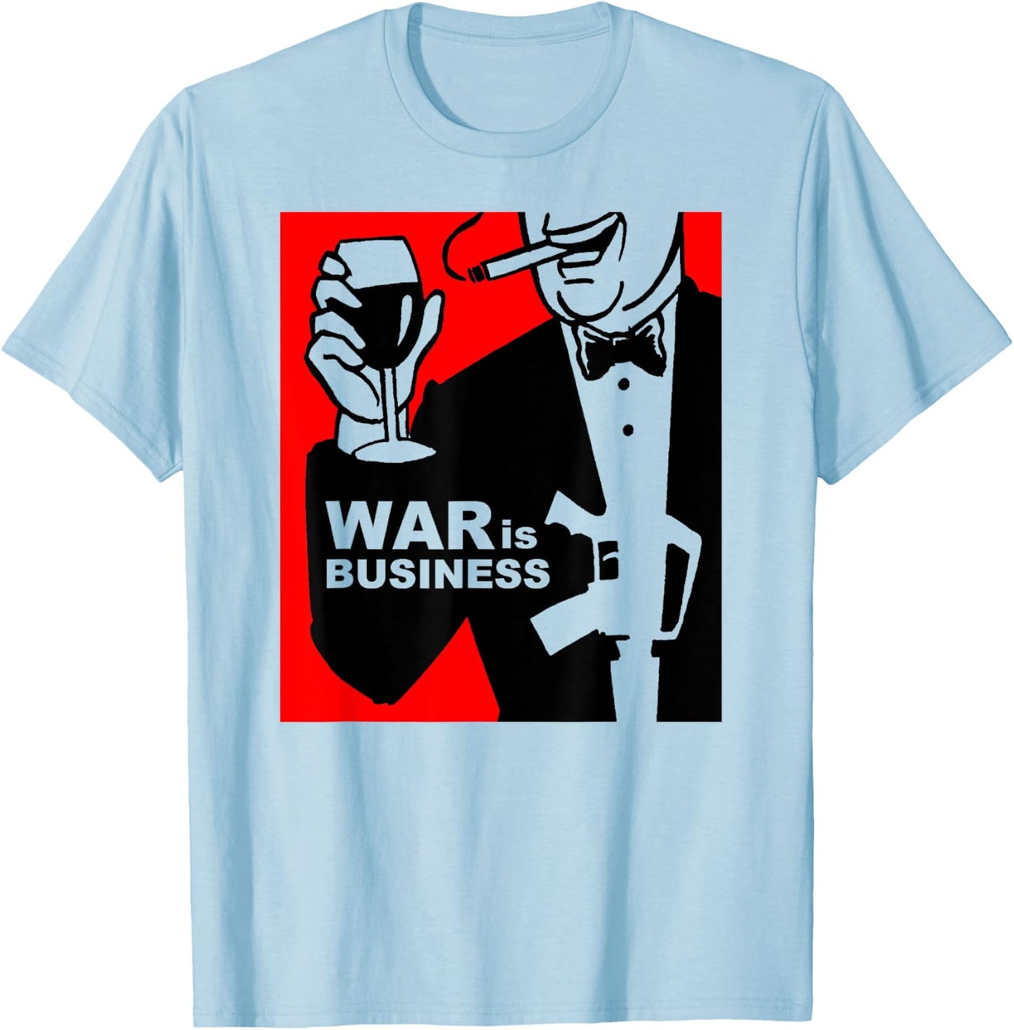 War is Business Shirt Art-Military Industrial Complex T-Shirt - T-Shirt | Light Blue