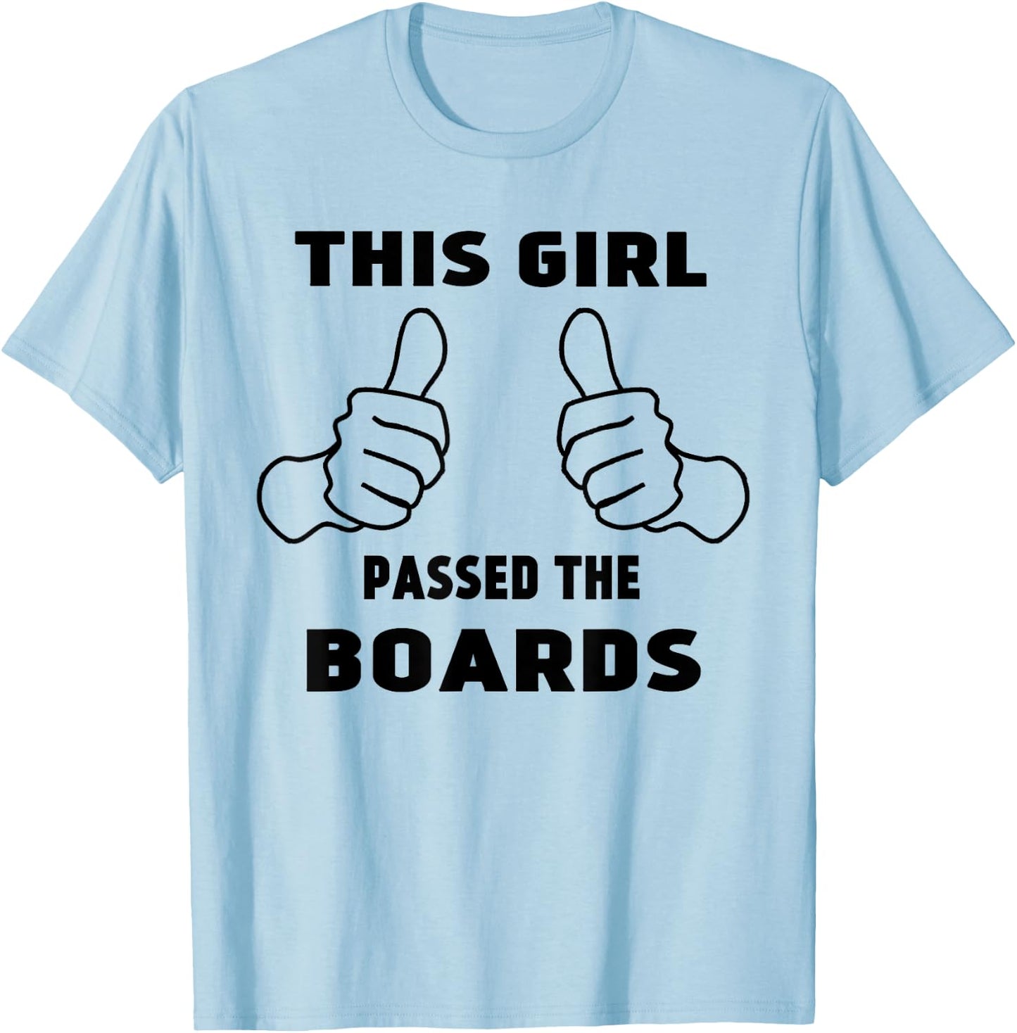 This Girl passed the Boards NCLEX, NBCOT, NPTE:Funny T-Shirt - T-Shirt | Light Blue