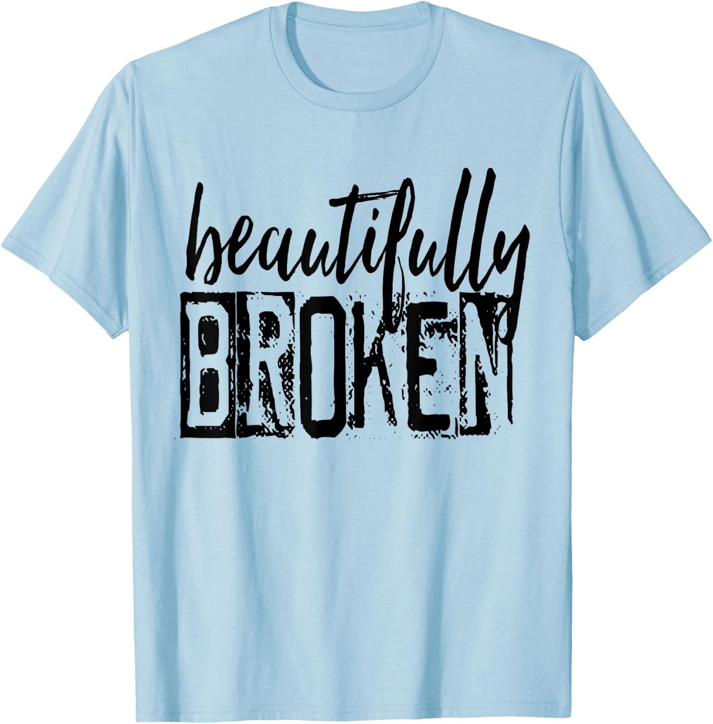 Beautifully-Broken Funny Distressed Meme Christian Quote T-Shirt - T-Shirt | Light Blue