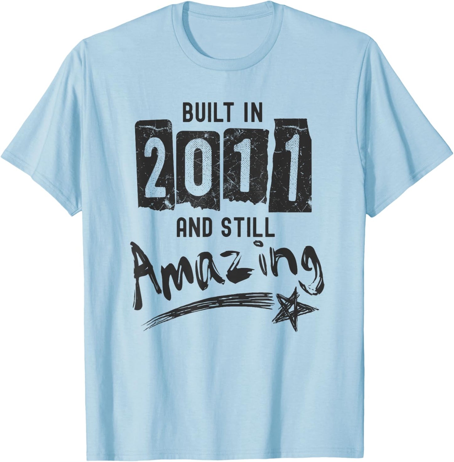 2011 Birth Year, Built In 2011 And Still Amazing Birthday T-Shirt - T-Shirt | Light Blue