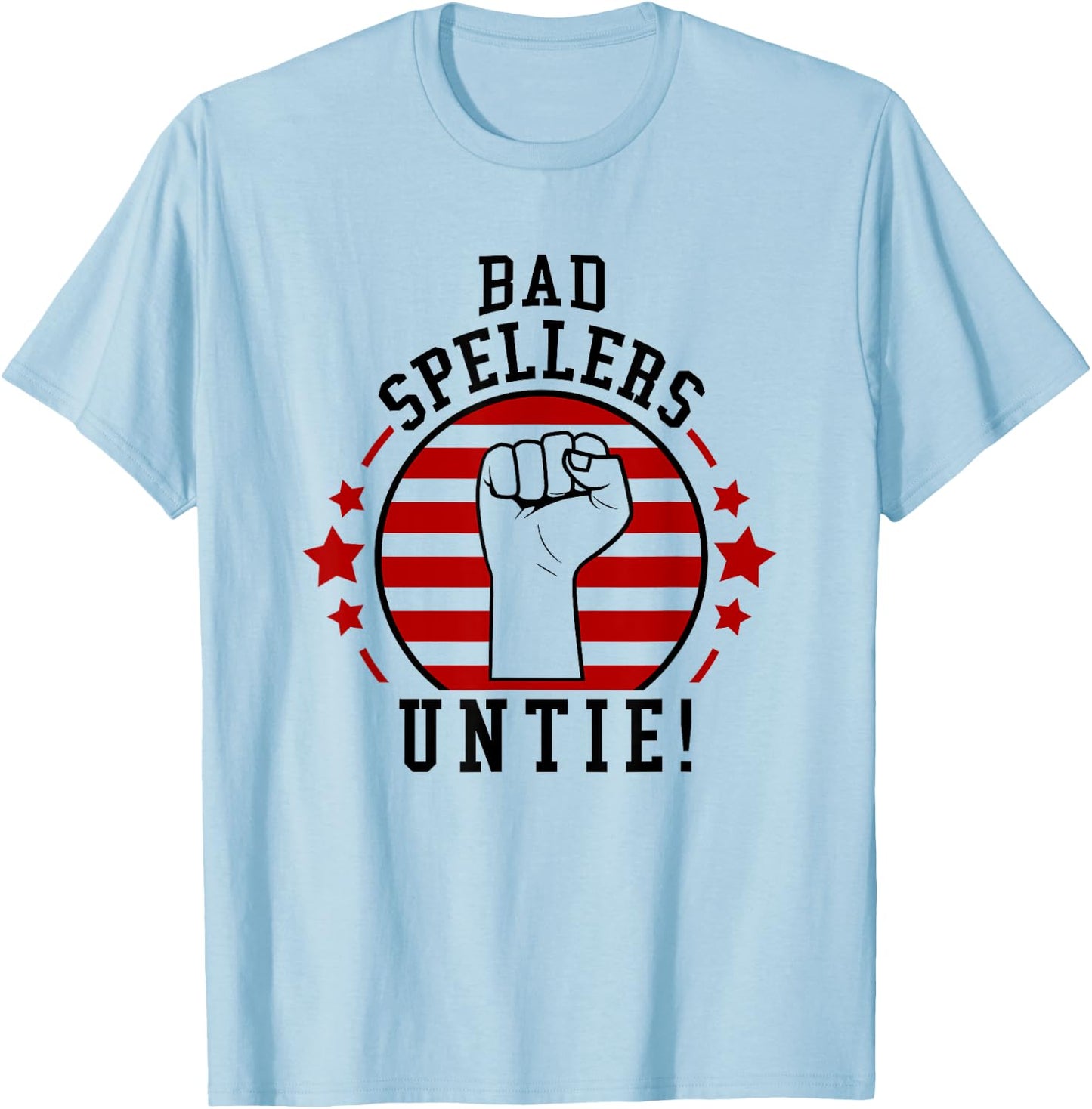 Bad Spellers Of The World Untie Unite Funny Spelling T-Shirt - T-Shirt | Light Blue