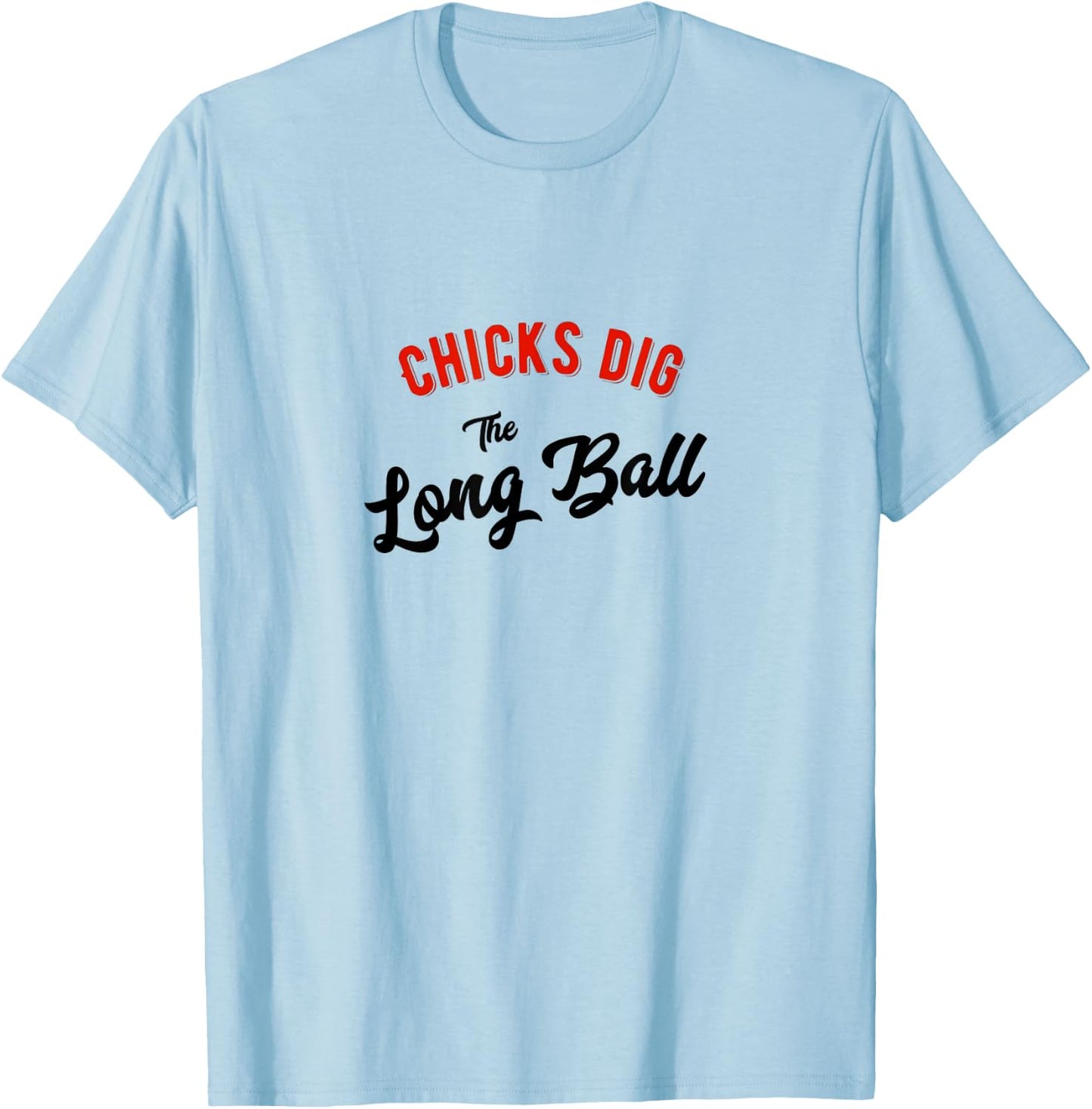 Chicks Dig the Long Ball Baseball T-Shirt - T-Shirt | Light Blue