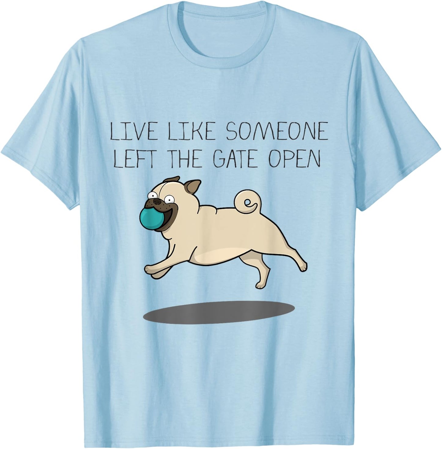 Live like someone left the Gate open cartoon T-Shirt - T-Shirt | Light Blue