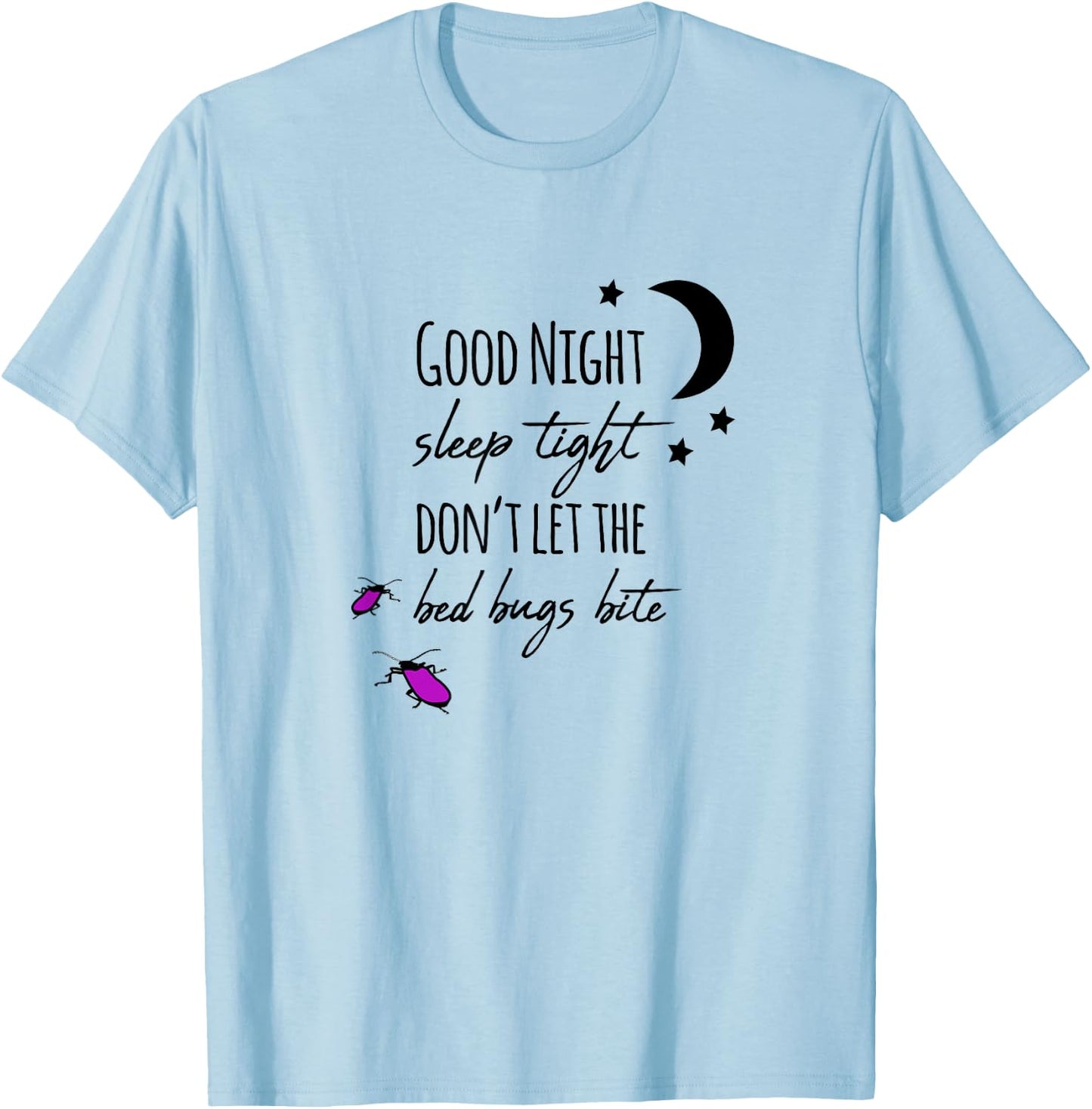 Good night sleep tight don't let the bed bugs bite T-Shirt - T-Shirt | Light Blue