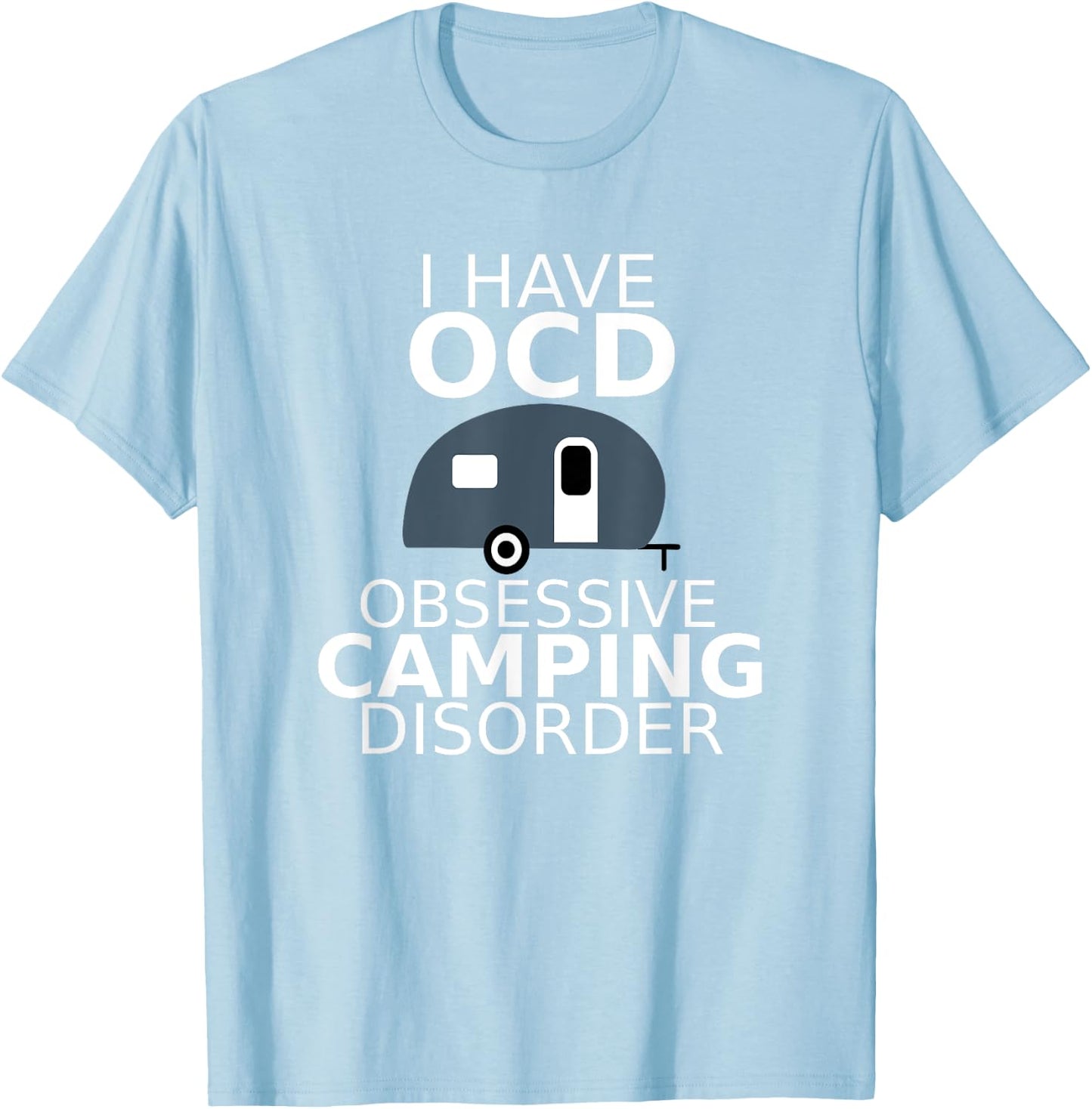Obsessive Camping Disorder T Shirt Camping RV Vacation Gift T-Shirt - T-Shirt | Light Blue