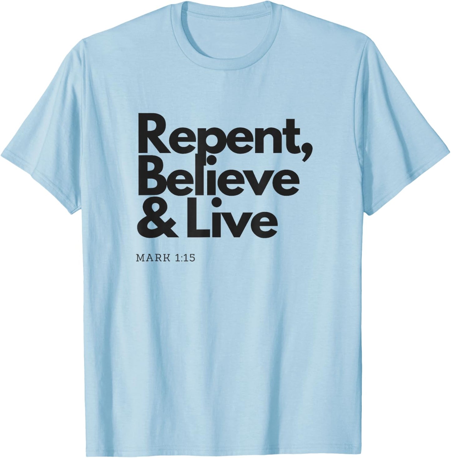 Repent Believe and Live Christian Men Women T-Shirt - T-Shirt | Light Blue
