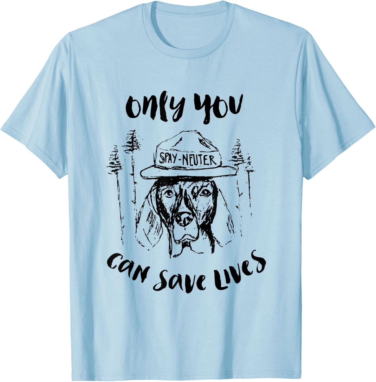 Only You Can Save Lives Spay And Neuter T-Shirt - T-Shirt | Light Blue