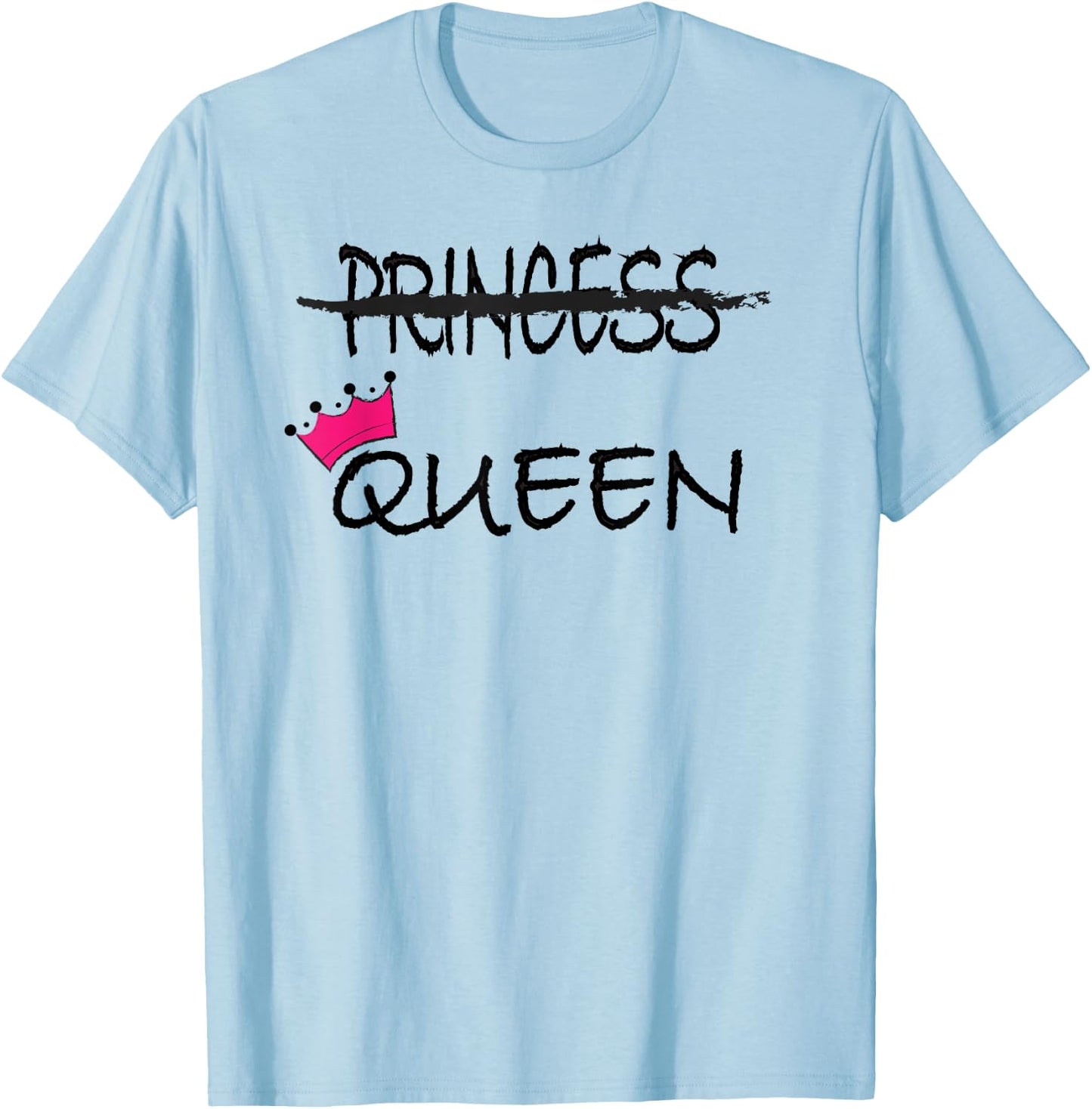 I'm not a princess I'm a queen funny T-Shirt - T-Shirt | Light Blue