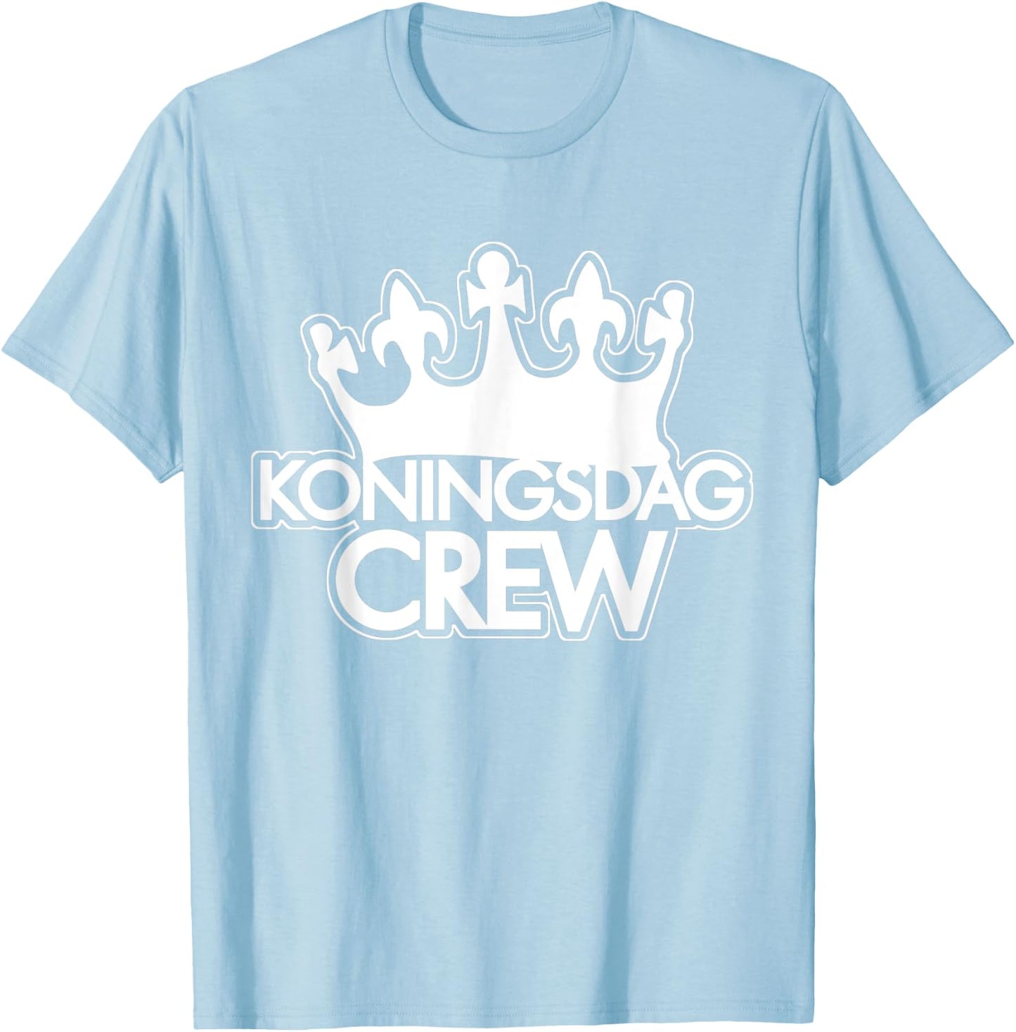 King's Day Crew I Kings Crown Koningsdag Dutch Quote T-Shirt - T-Shirt | Light Blue