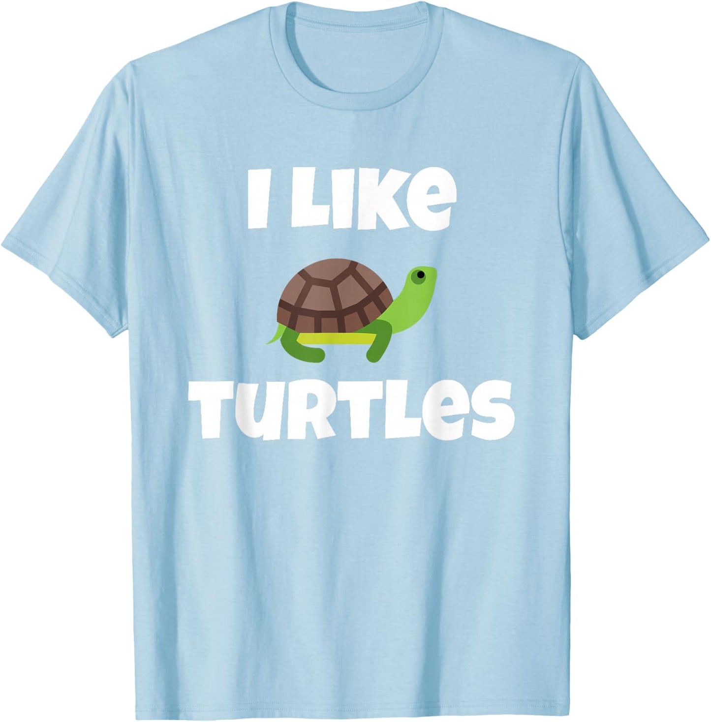Cute Turtle Graphic - I Like Turtles - Funny Tortoise T-Shirt - T-Shirt | Light Blue