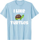 Cute Turtle Graphic - I Like Turtles - Funny Tortoise T-Shirt - T-Shirt | Light Blue