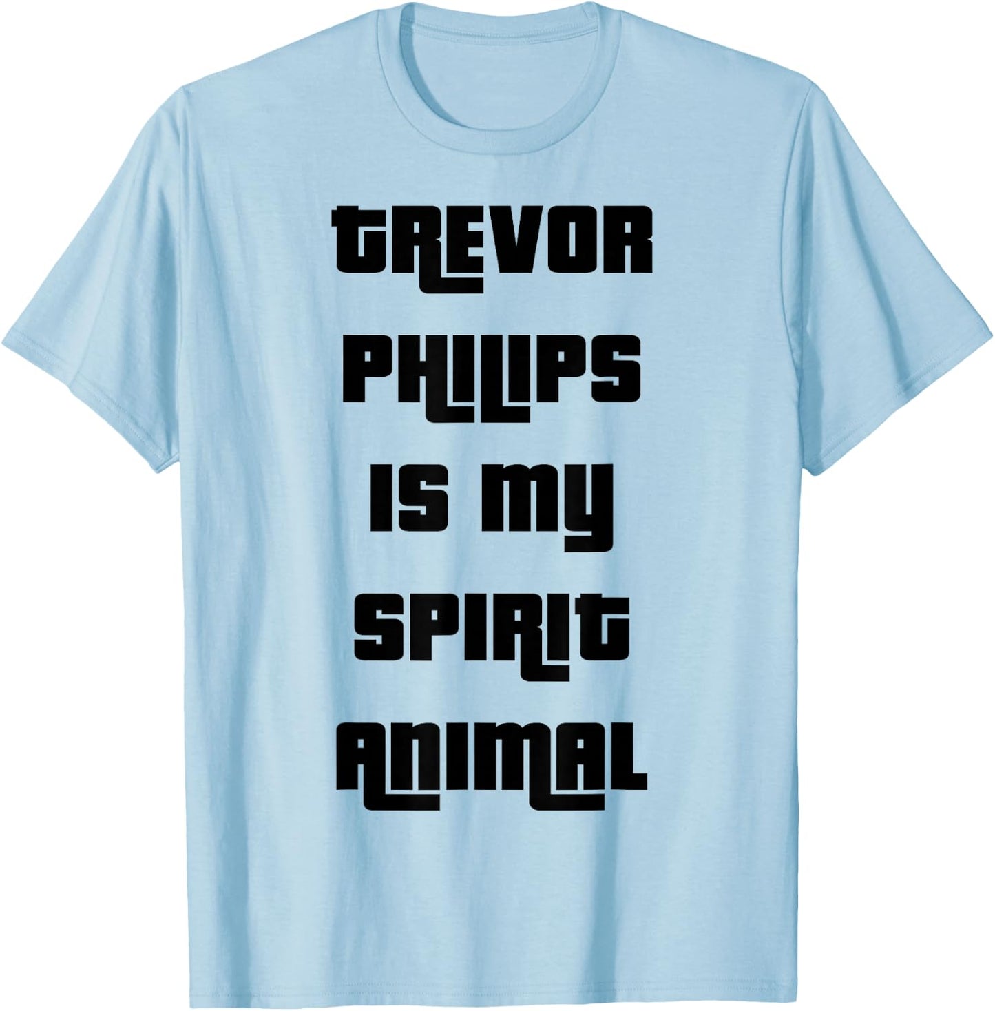 Trevor Philips is my Spirit Animal T-Shirt - T-Shirt | Light Blue