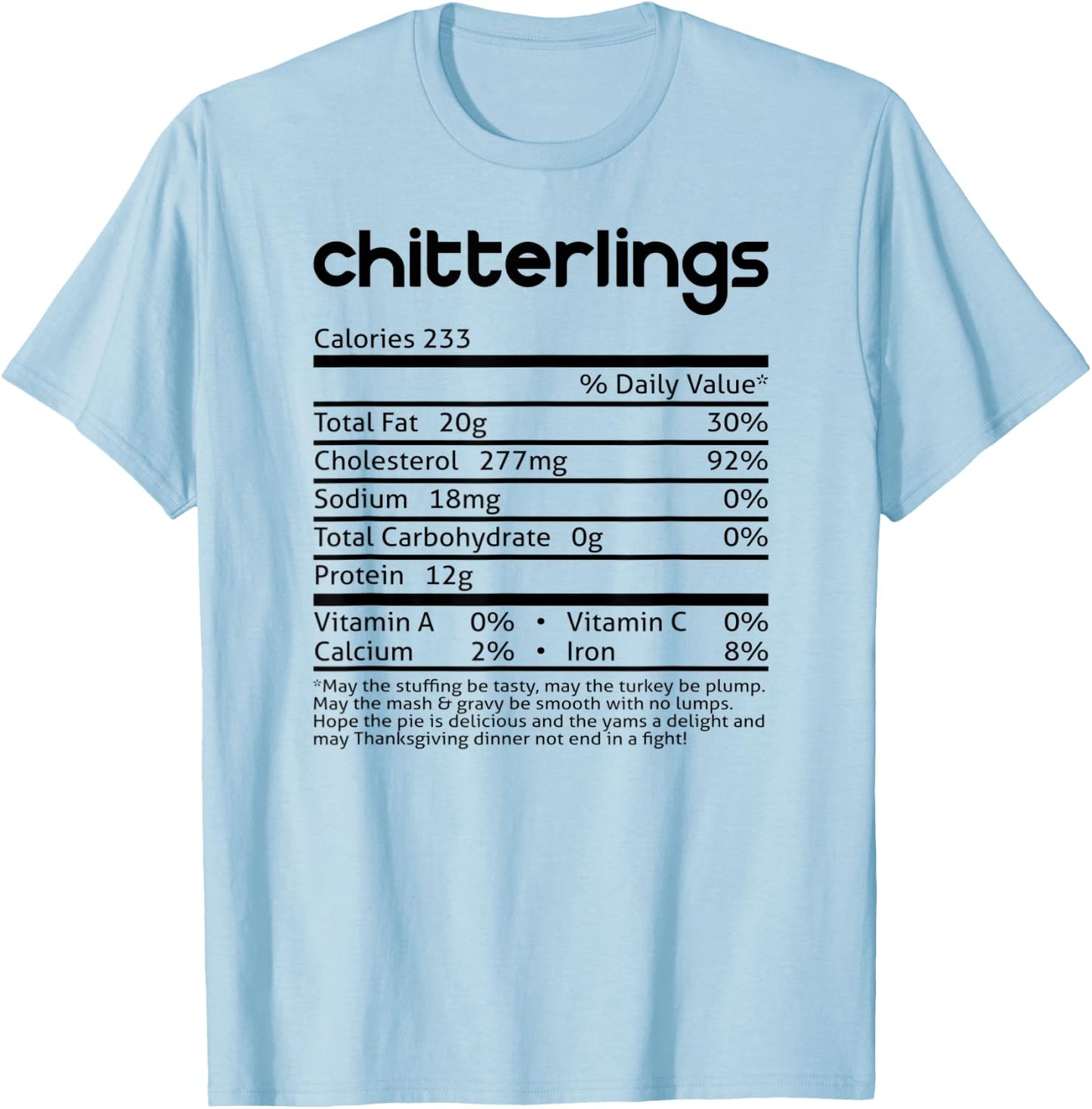 Chitterlings Nutrition Facts Funny Thanksgiving Christmas T-Shirt - T-Shirt | Light Blue