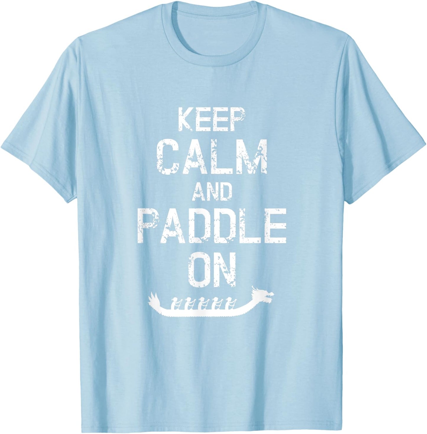 Funny Dragon Boat Racing Keep Calm And Paddle On T-Shirt - T-Shirt | Light Blue
