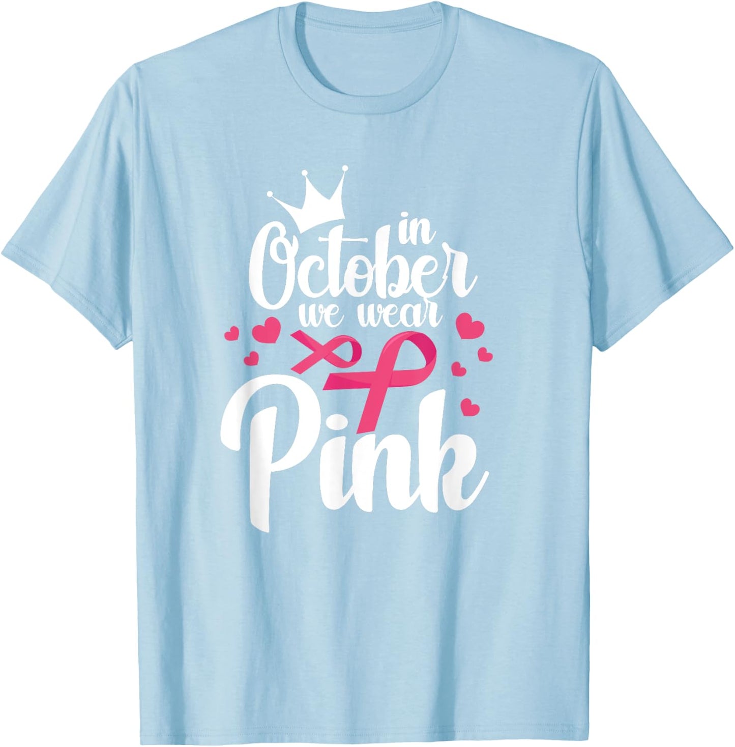 In October We Wear Pink Breast Cancer Awareness Pink T-Shirt - T-Shirt | Light Blue