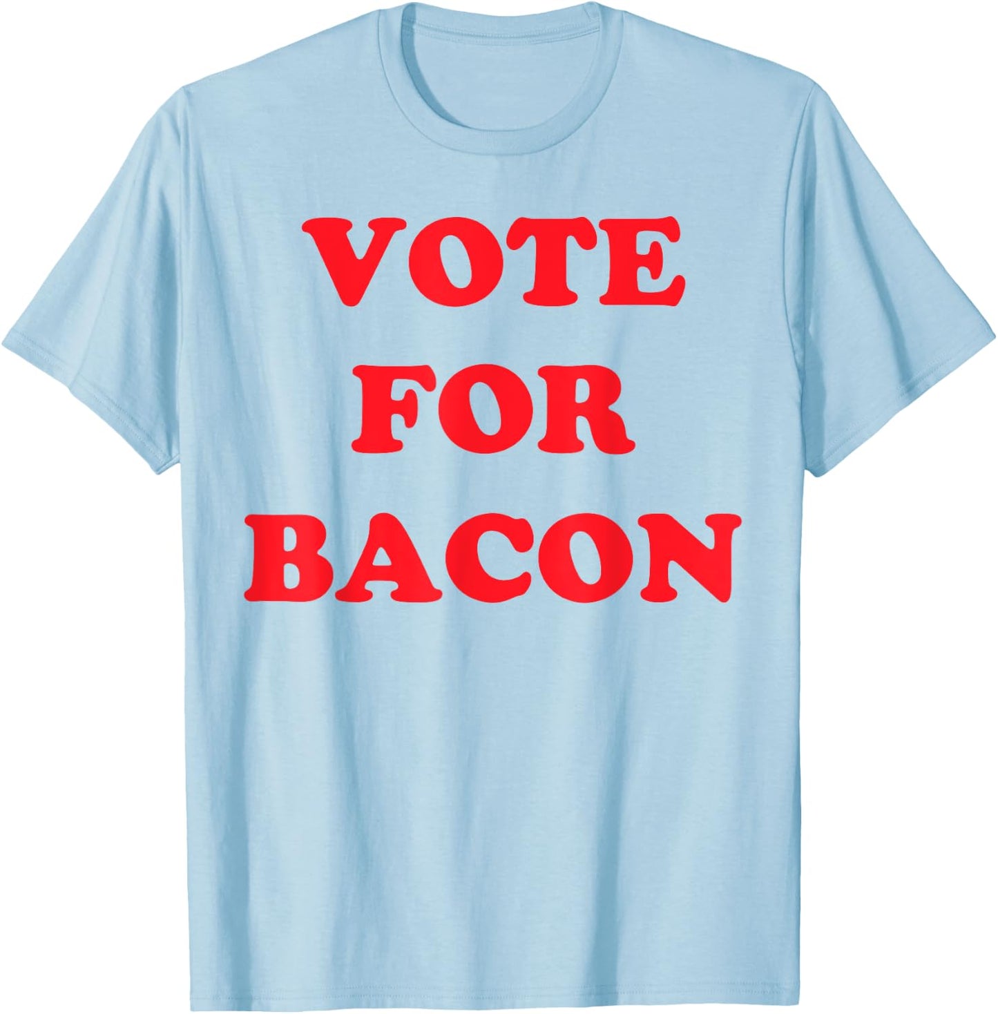 Vote Bacon Funny Political T-Shirt - T-Shirt | Light Blue