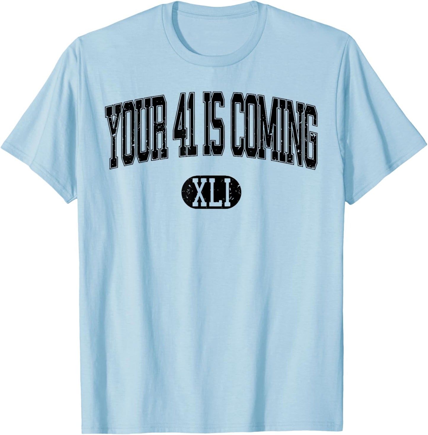 Your 41 Is Coming T-Shirt - T-Shirt | Light Blue