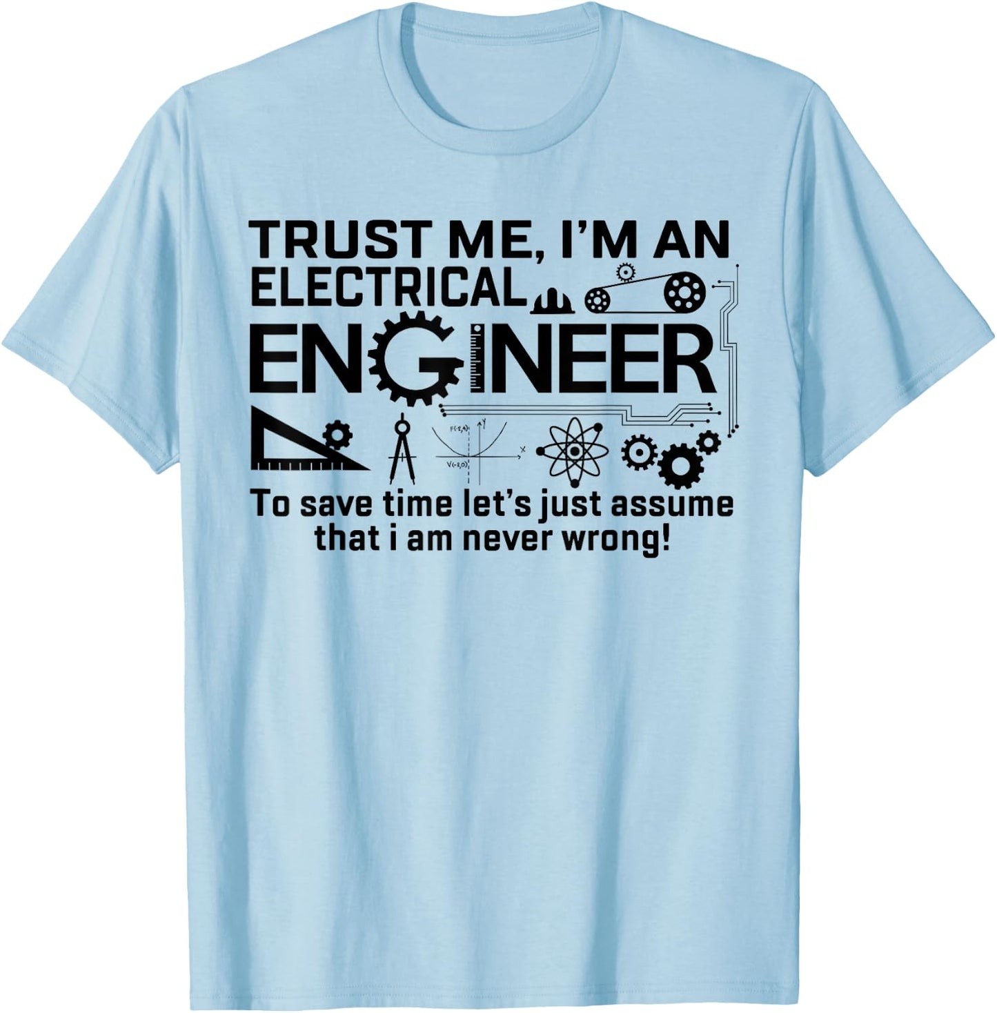 Design I Am An Electrical Engineer T-Shirt - T-Shirt | Light Blue