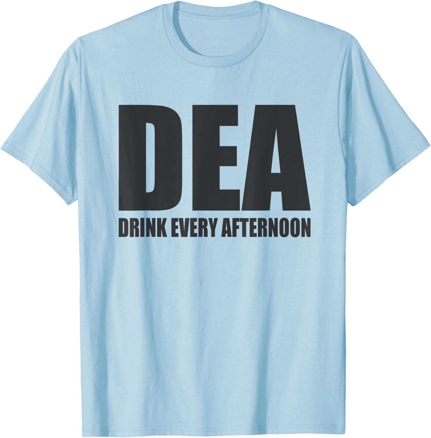 DEA Drink Every Afternoon Funny Beer Drinking Pun T-Shirt - T-Shirt | Light Blue