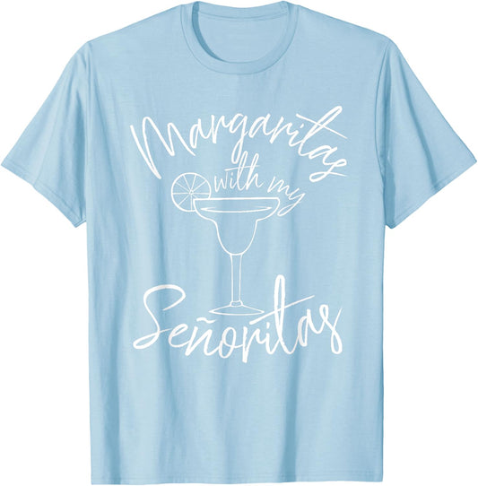 Margaritas With My Senoritas Shirt | Cinco De Mayo Gifts T-Shirt - T-Shirt | Light Blue