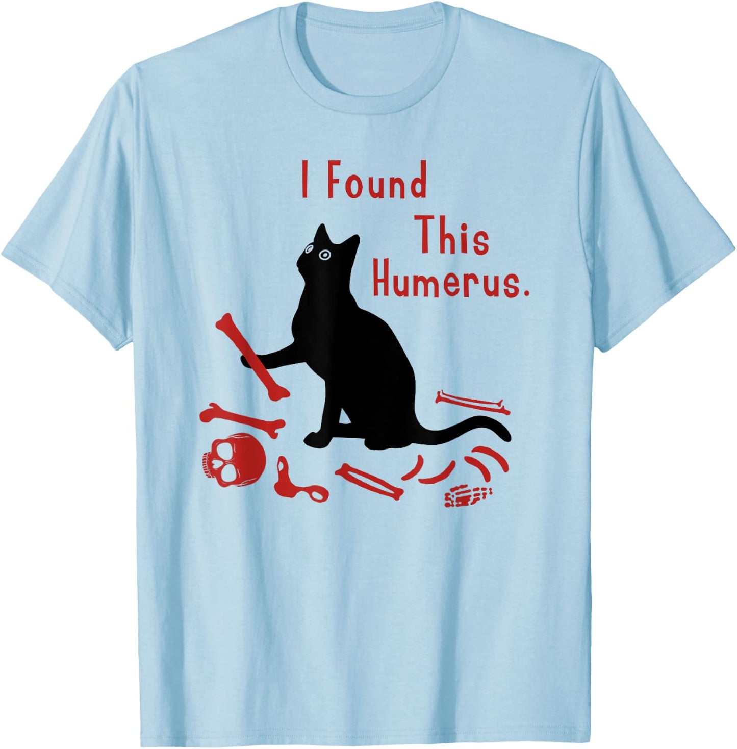 I Found This Humerus Cats Humorous Cat Lovers Shirts Women T-Shirt - T-Shirt | Light Blue