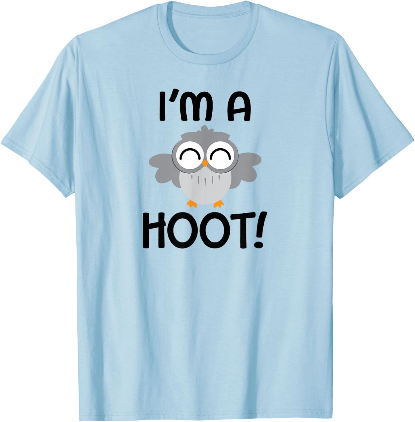 I'm A Hoot! Happy Little Owl Pun T-Shirt - T-Shirt | Light Blue