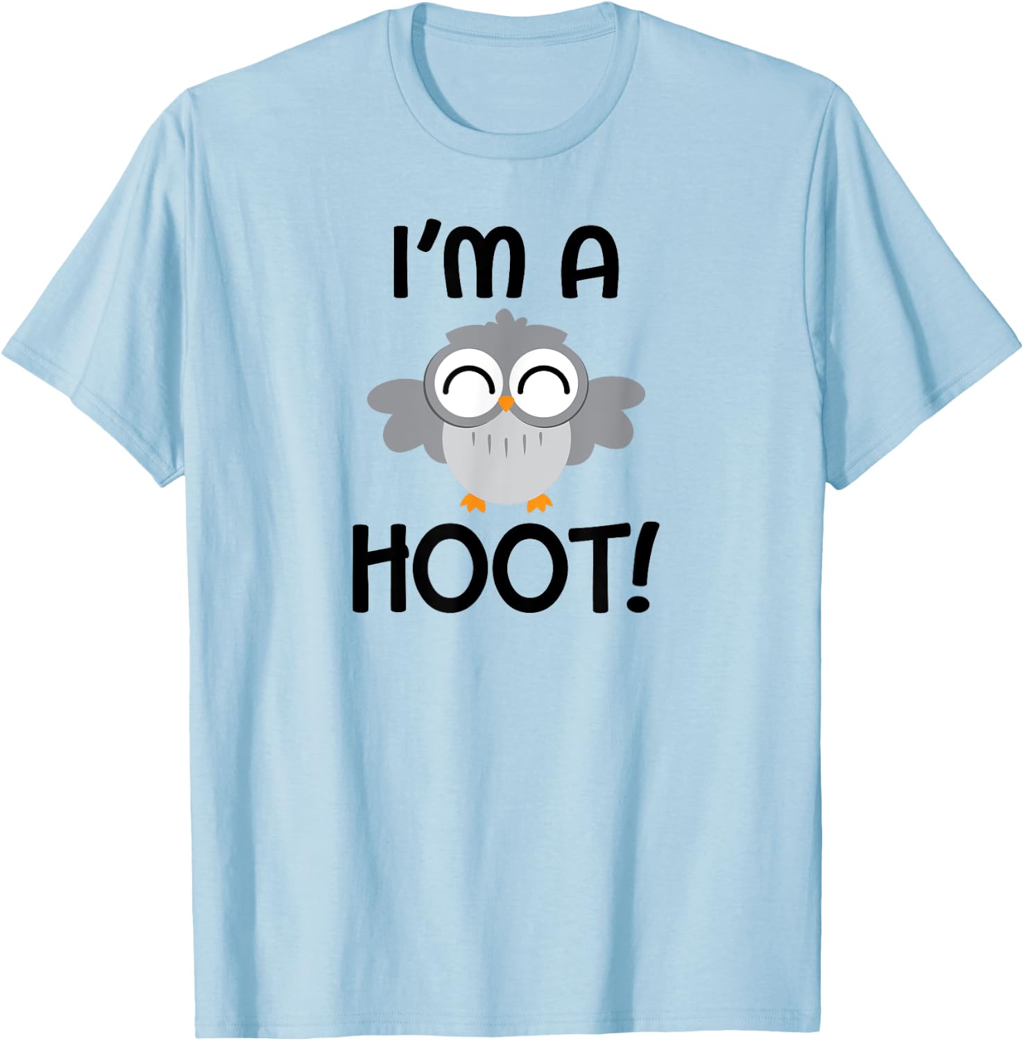 I'm A Hoot! Happy Little Owl Pun T-Shirt - T-Shirt | Light Blue