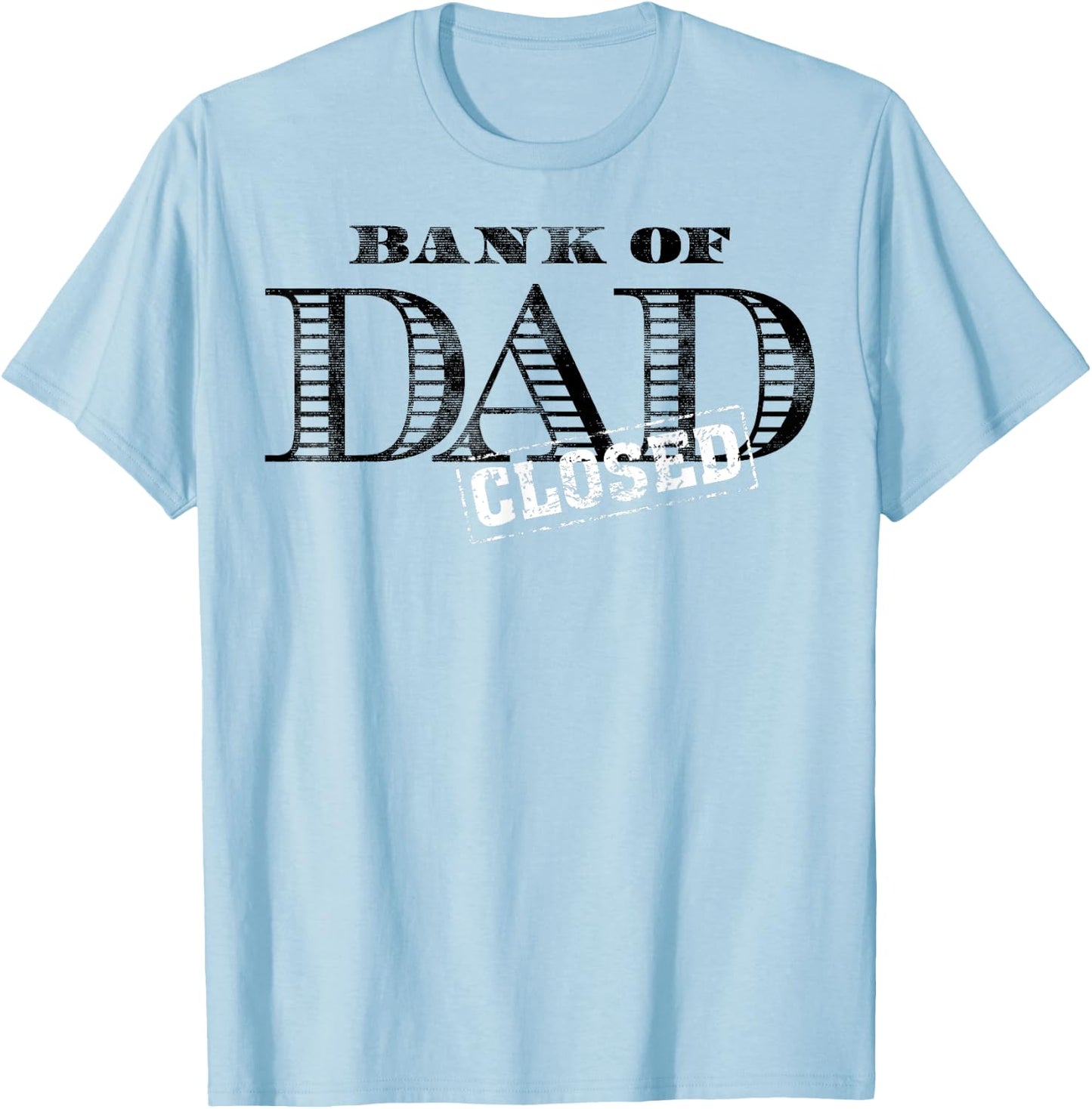 Bank of Dad Closed Father's Day T-Shirt - T-Shirt | Light Blue