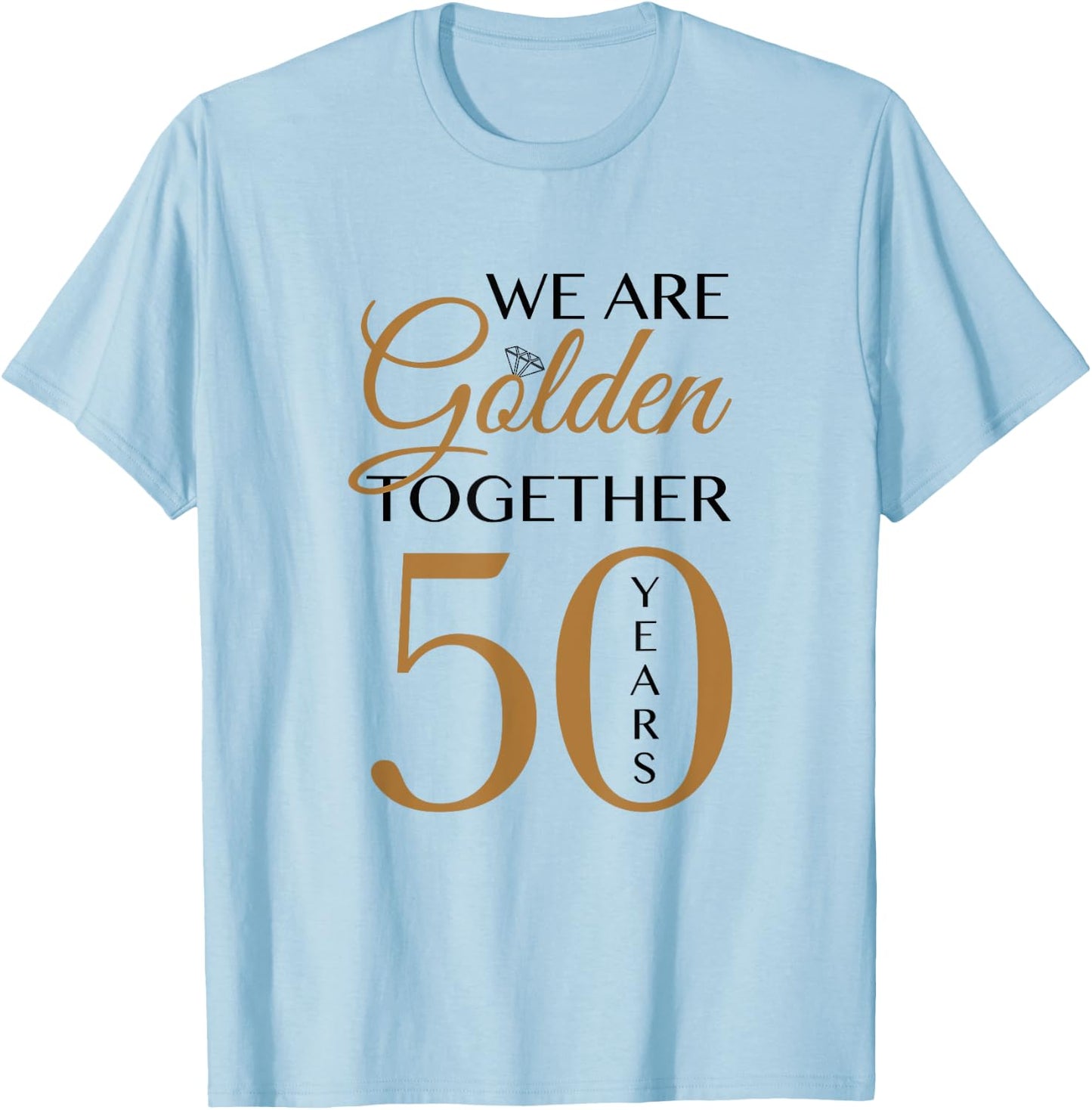 We Are Golden - 50th Wedding Anniversary T-Shirt - T-Shirt | Light Blue