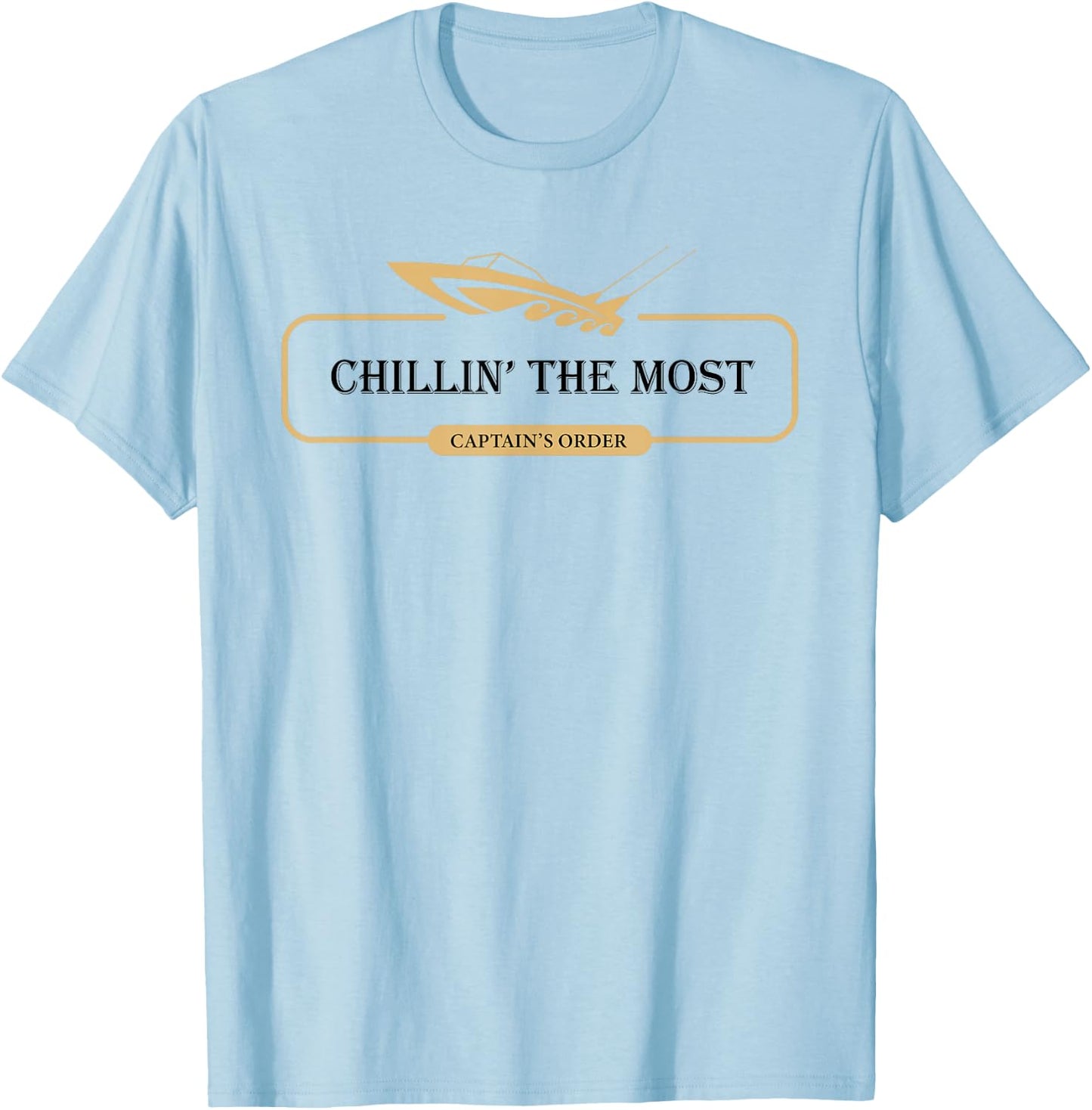 Chillin' the Most Funny Captains Speed Boat T Shirt T-Shirt - T-Shirt | Light Blue