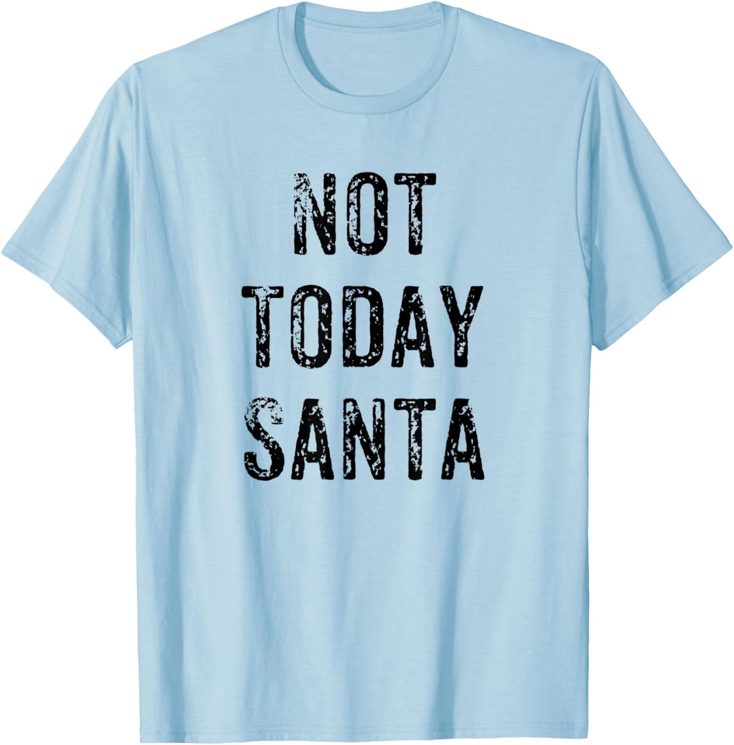 Funny Not Today Santa Christmas Satan Pun Gift T-Shirt - T-Shirt | Light Blue