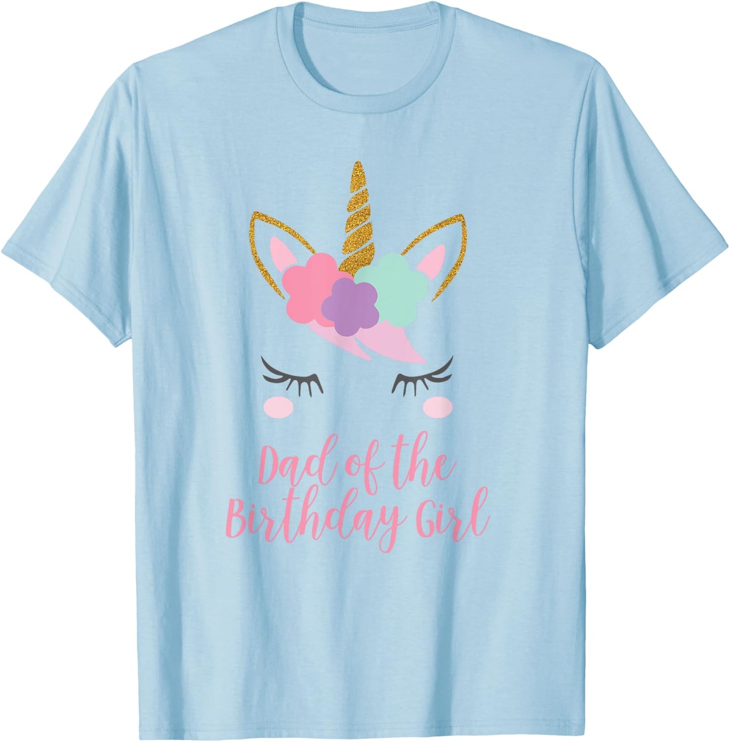 Dad of the Birthday Girl Shirt, Unicorn Dad Gift T-Shirt - T-Shirt | Light Blue