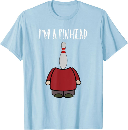 I'm A Pinhead Funny Quote Bowling And Bowler T-Shirt - T-Shirt | Light Blue