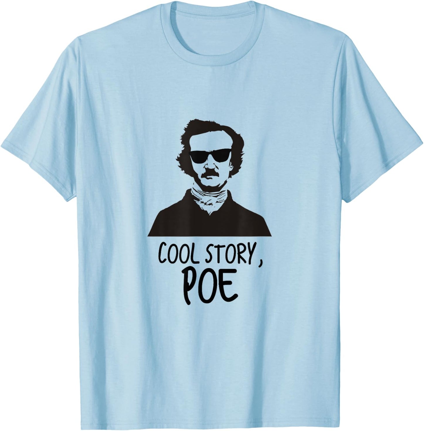 Edgar Allan Poe Shirt - Funny Pun Cool Story Poe T-Shirt - T-Shirt | Light Blue
