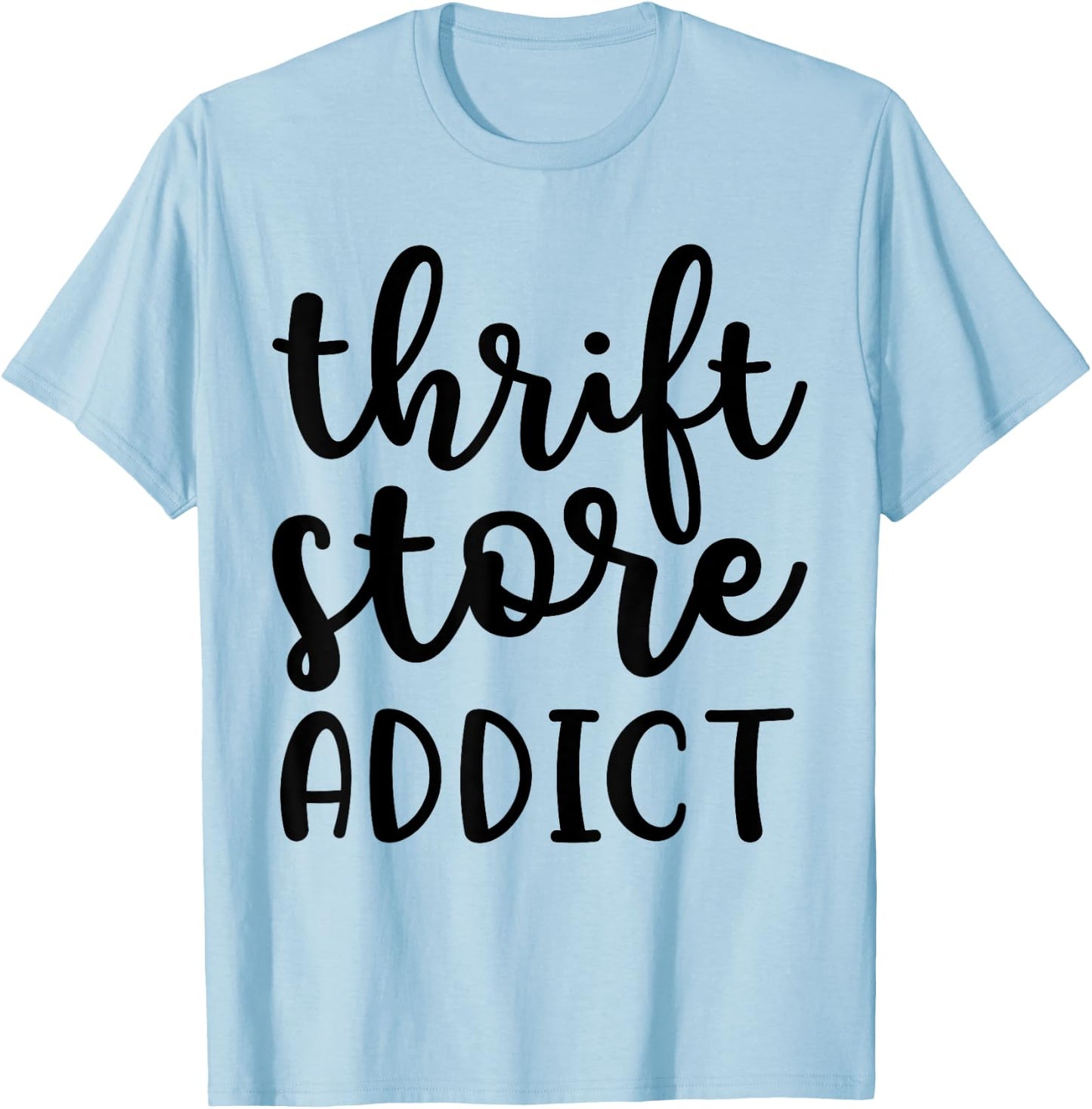 Thrift Store Addict Junkin Picker Garage Sale Funny T-Shirt - T-Shirt | Light Blue