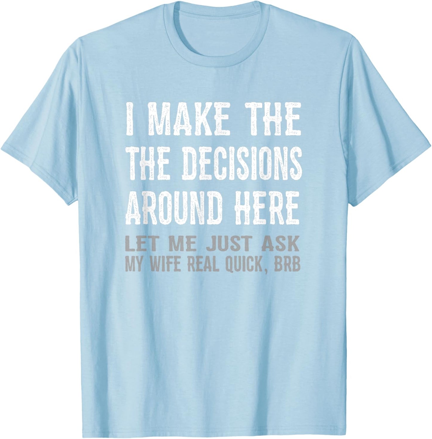 Funny Husband Quote T shirt - Let Me Ask My Wife Gift T-Shirt - T-Shirt | Light Blue