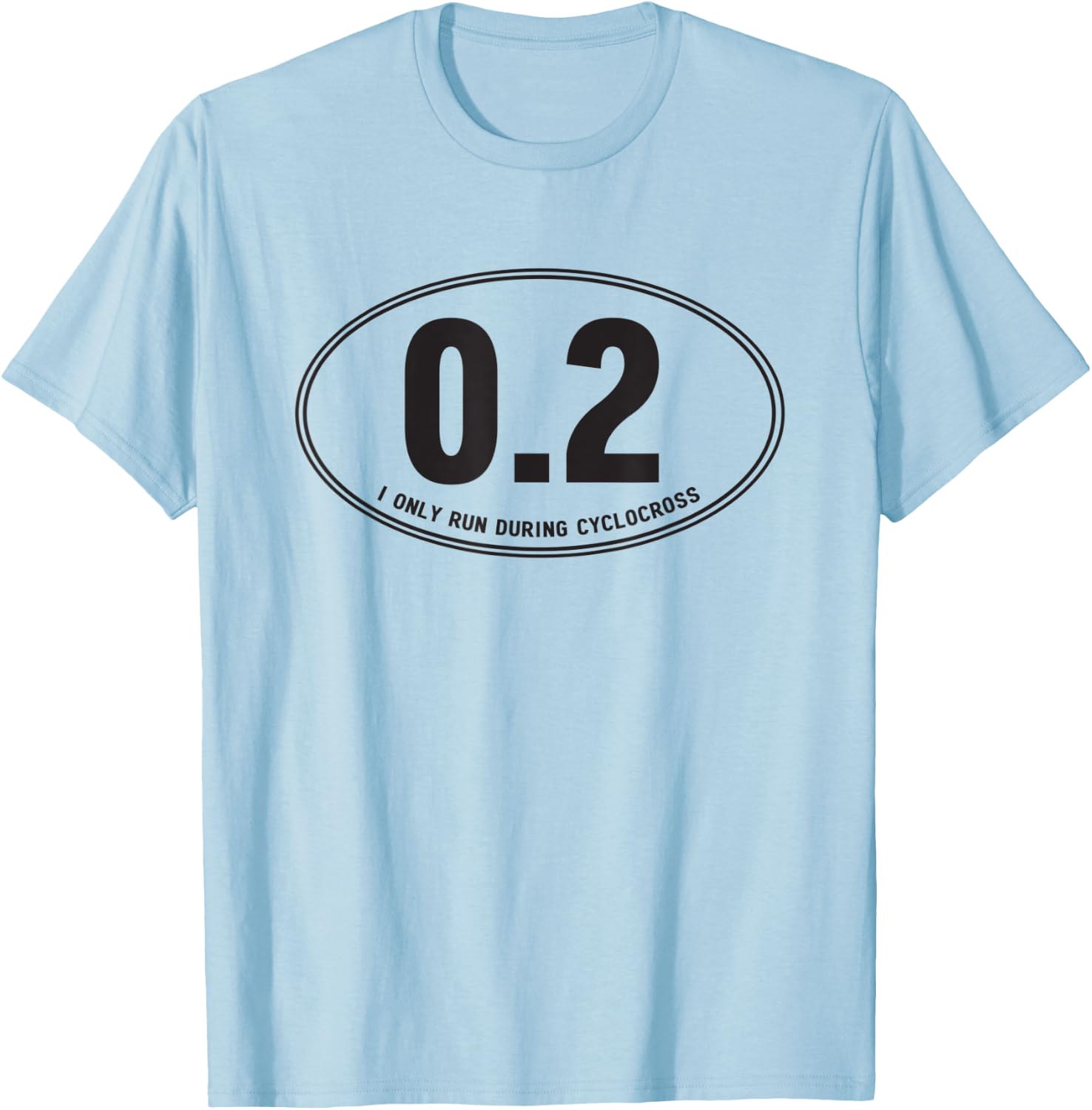 I only run during cyclocross T-Shirt - T-Shirt | Light Blue