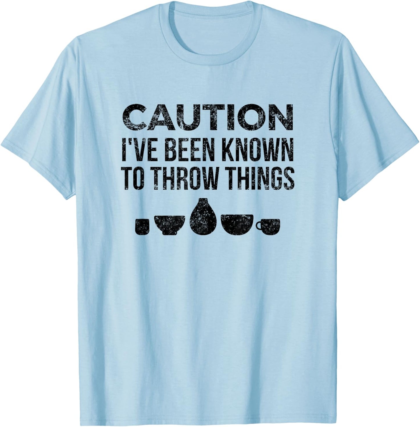 Pottery Funny for Ceramics Artist Throw Things T-Shirt - T-Shirt | Light Blue