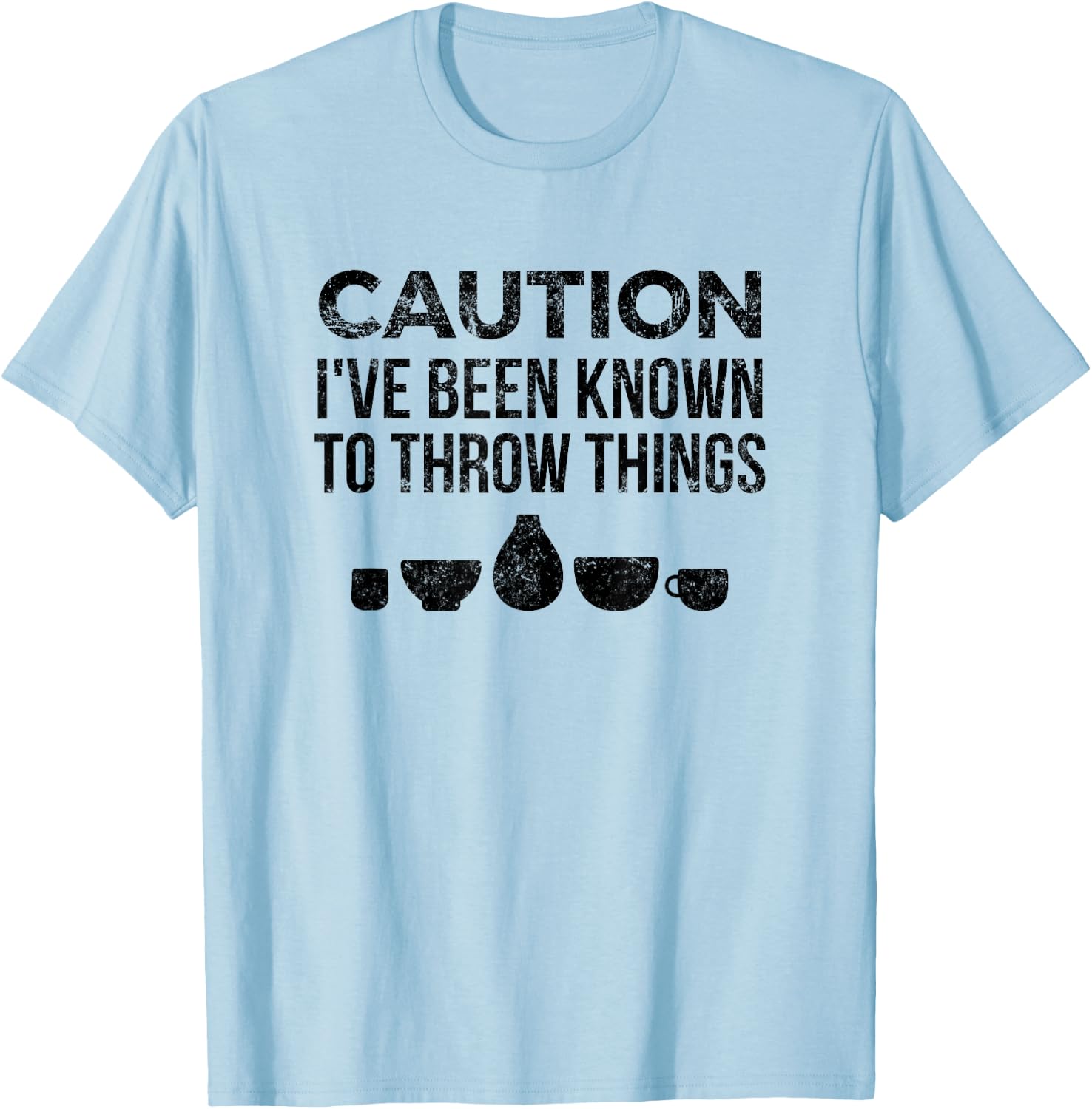 Pottery Funny for Ceramics Artist Throw Things T-Shirt - T-Shirt | Light Blue