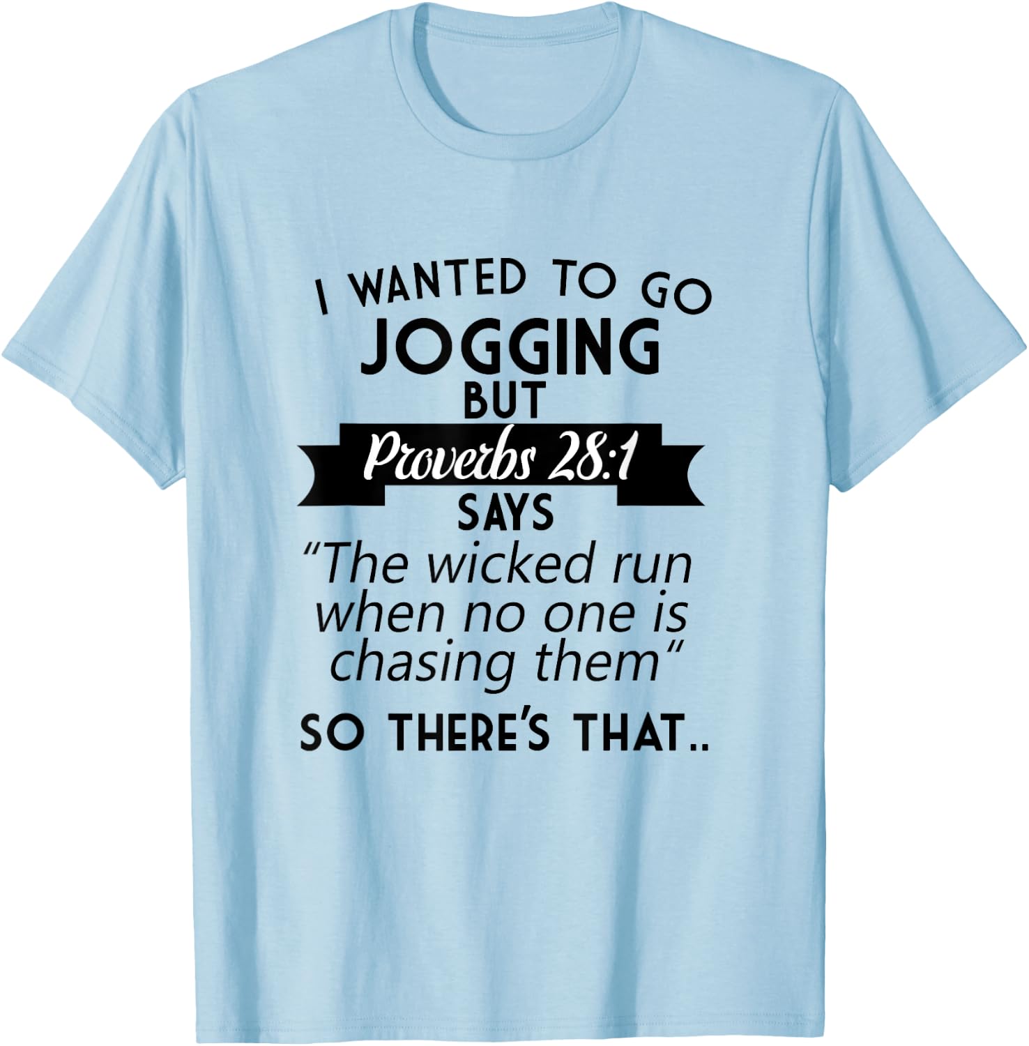 I Wanted To Go Jogging But Proverbs 28:1 T-Shirt - T-Shirt | Light Blue